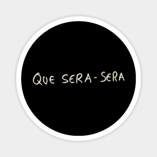 Que Sera-sera Magnet